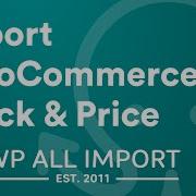 Import WooCommerce Product Stock And Price From CSV Excel Or XML
