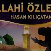 İlahi Dün Gece Uyandım Vakti Seherde Vallahi Özledim Sultanım Seni Hasan Kılıçatan