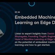 100 Embedded Machine Learning On Edge Devices With Daniel Situnayake