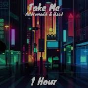 Andromedik Used Take Me 1 Hour Version CopyrightFree