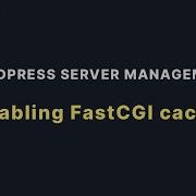 Enabling NGINX FastCGI Cache