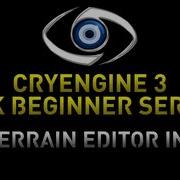 CryEngine 3 SDK Game Development Series 4 Introduction To The Terrain Editor