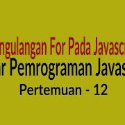 Belajar Pengulangan For Pada Javascript Pertemuan 12
