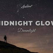 Dreamlight Midnight Glow Ambient Chill Downtempo