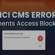 Cms Icicibank Com Says You Do Not Have Access To Payments Error