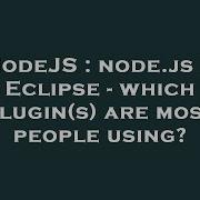 NodeJS Node Js In Eclipse Which Plugin S Are Most People Using