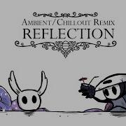 Hollow Knight Reflection Ambient Chillout Remix By MAT