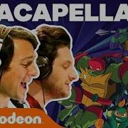 Rise Of The TMNT A Cappella Theme Song Nick