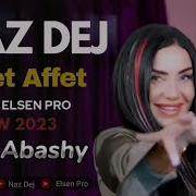 Naz Dej Affet Affet Prod Elsen Pro