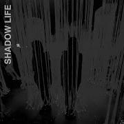 Shadow Life