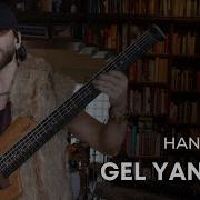 Gel Yanima Han Beyli