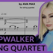 Ava Max Sleepwalker Arranged For String Quartet Sheet Music Preview
