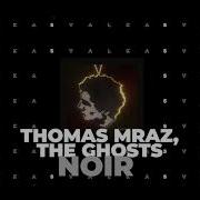 Thomas Mraz The Ghosts Noir