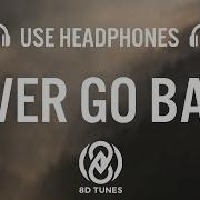 Dennis Lloyd Never Go Back 8D AUDIO