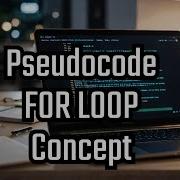 Pseudocode For Loop Concept A Beginner S Guide Cambridge O Levels Computer Science