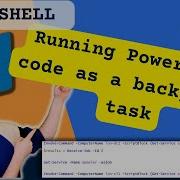 Running PowerShell Code As Background Tasks With PowerShell Jobs