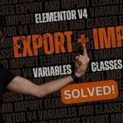 Экспорт и импорт Классы и переменные Elementor V4