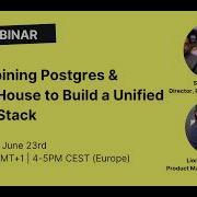 Вебинар объединение Postgres и ClickHouse для создания унифицированного стека данных