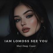 DJ Spike X Iam Lomoss See You Grigoryan Beats Mari Deep Cover 2025