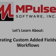 Let S Learn About Integrating Custom Added Fields With Workflows