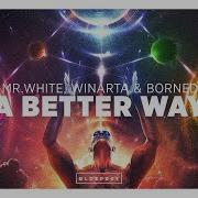 MrWhite WINARTA BORNED A Better Way Official Music Video