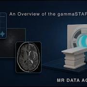 GammaSTAR Introduction MRI Data Acquisition 1