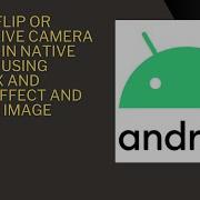 How To Flip Or Mirror Live Camera Preview In Native Android Using CameraX And Media3 Effect