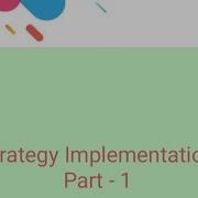 Strategy Implementation Part 1