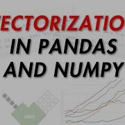 Vectorization In Pandas And Numpy