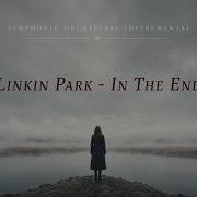 Linkin Park In The End Full Dark Symphonic Orchestra Cover For Work Study