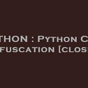PYTHON Python Code Obfuscation