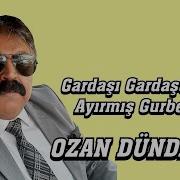 OZAN DÜNDAR GARDAŞI GARDAŞTAN AYIRMIŞ GURBET