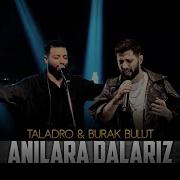 Anılara Dalarız Belki Belki Burak Bulut Taladro ProdBy Mustafa Barak