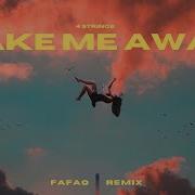 4 Strings X Fafaq Take Me Away Melodic Techno House 2024
