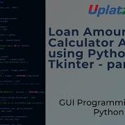 Loan Amount Calculator App Using Python Tkinter Part 2 GUI Programming With Python Uplatz