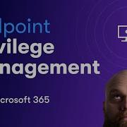 Implementing Endpoint Privilege Management In Microsoft 365