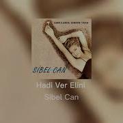 Hadi Ver Elini Sibel Can