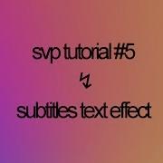 Svp Tutorial 5 Subtitles Text Effect
