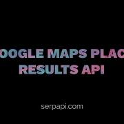 Web Scraping Google Maps Place Result With SerpApi And Python