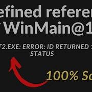 Undefined Reference To WinMain 16 Ld Returned 1 Exit Status Explained