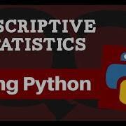 Descriptive Statistics Using Python