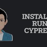 LEARN CYPRESS INSTALL RUN CYPRESS
