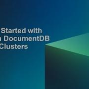 Начало работы с Amazon DocumentDB Elastic Clusters База данных AWS в 15