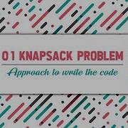 Knapsack Problem Approach To Write The Code Dynamic Programming GeeksforGeeks
