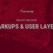 Markups And User Layers MetroMap User Guide
