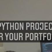 4 Python Projects For Your Portfolio