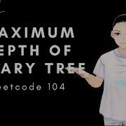 Leetcode 104 Maximum Depth Of Binary Tree Java Solution Explained