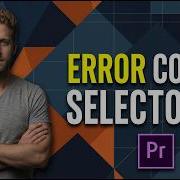Premiere Pro Error Code 4 Selector 17 Fix Guide
