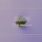 Morph Stop Motion