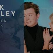 Rick Astley Together Forever Official Video 4K Remaster